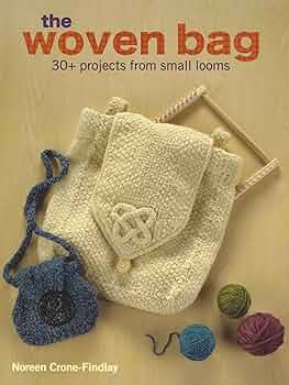 The Woven Bag: 30+ Projects from Small Looms: Crone-Findlay